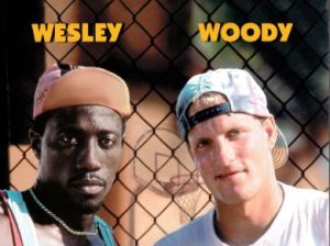 You can't tell me WHITE Woody is more manly compared to Wesley Snipes? I mean, LOOK AT THEM!